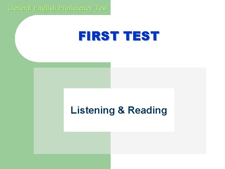 General English Proficiency Test FIRST TEST Listening & Reading 