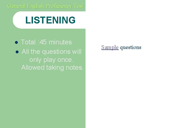 General English Proficiency Test LISTENING Total : 45 minutes l All the questions will