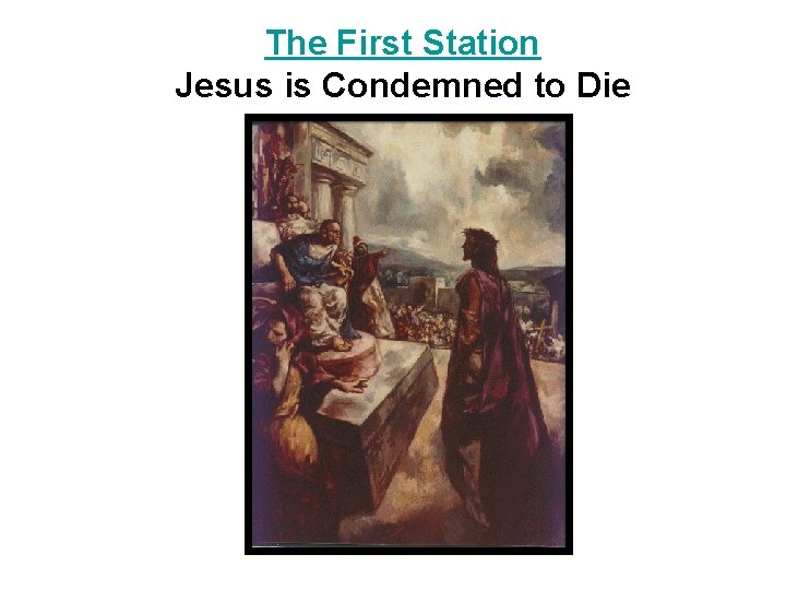 The First Station Jesus is Condemned to Die 