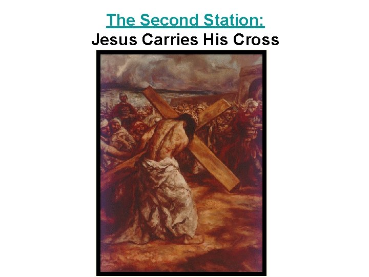 The Second Station: Jesus Carries His Cross 