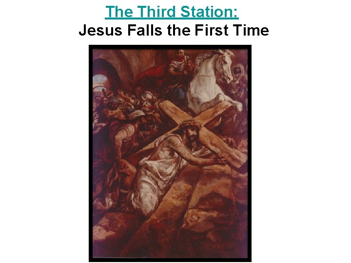 The Third Station: Jesus Falls the First Time 