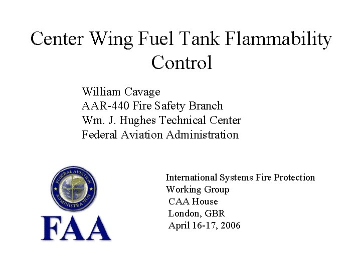 Center Wing Fuel Tank Flammability Control William Cavage AAR-440 Fire Safety Branch Wm. J.