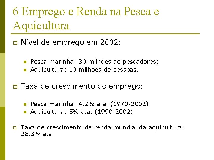 6 Emprego e Renda na Pesca e Aquicultura p Nível de emprego em 2002: