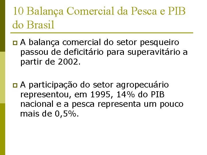 10 Balança Comercial da Pesca e PIB do Brasil p A balança comercial do