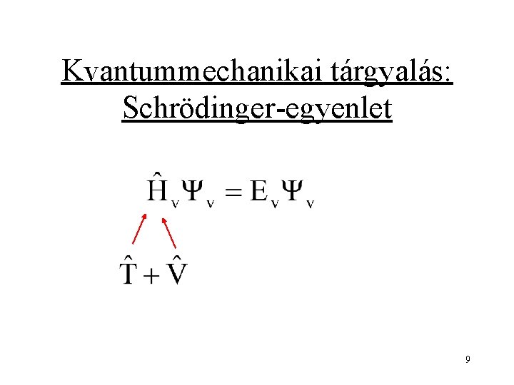 Kvantummechanikai tárgyalás: Schrödinger-egyenlet 9 