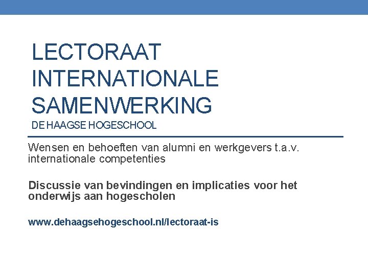 LECTORAAT INTERNATIONALE SAMENWERKING DE HAAGSE HOGESCHOOL Wensen en behoeften van alumni en werkgevers t.