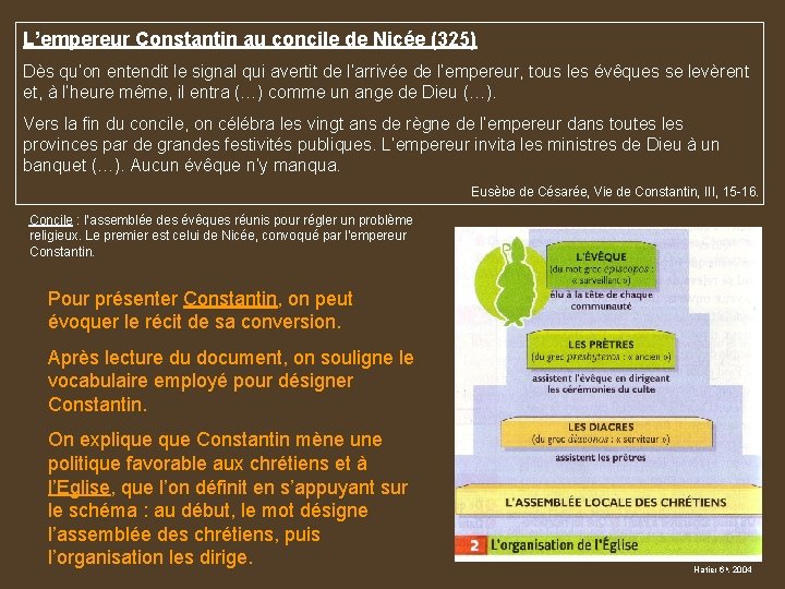 L’empereur Constantin au concile de Nicée (325) Dès qu’on entendit le signal qui avertit