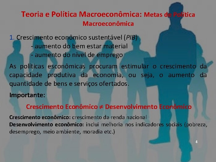 ECONOMIA – Micro e Macro Teoria e Política Macroeconômica: Metas de Política Macroeconômica 1.