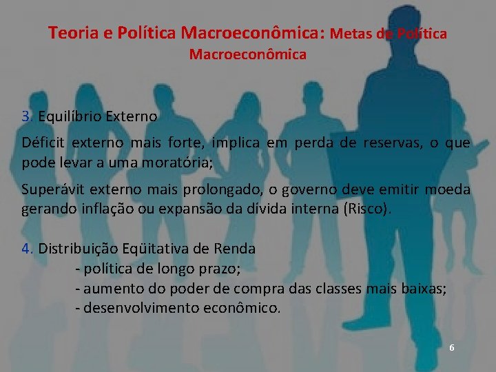 ECONOMIA – Micro e Macro Teoria e Política Macroeconômica: Metas de Política Macroeconômica 3.