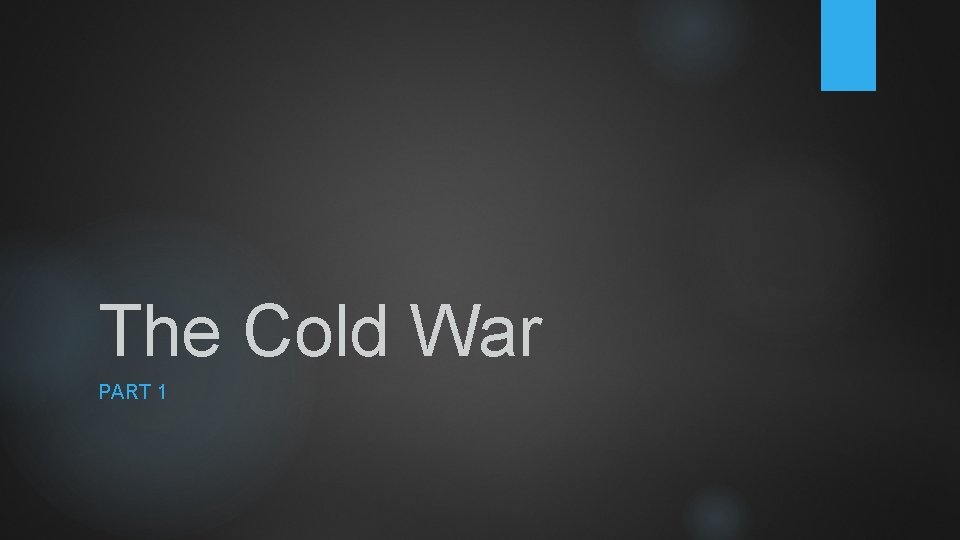 The Cold War PART 1 