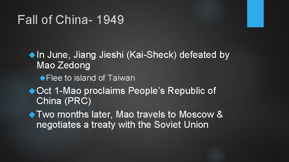 Fall of China- 1949 In June, Jiang Jieshi (Kai-Sheck) defeated by Mao Zedong Flee