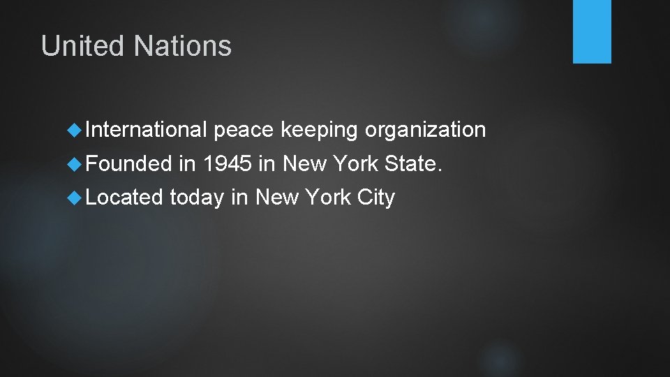 United Nations International Founded Located peace keeping organization in 1945 in New York State.