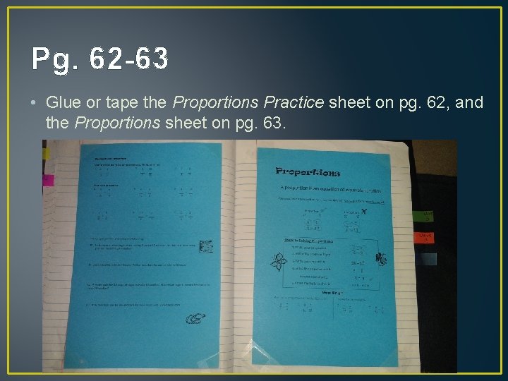 Pg. 62 -63 • Glue or tape the Proportions Practice sheet on pg. 62,