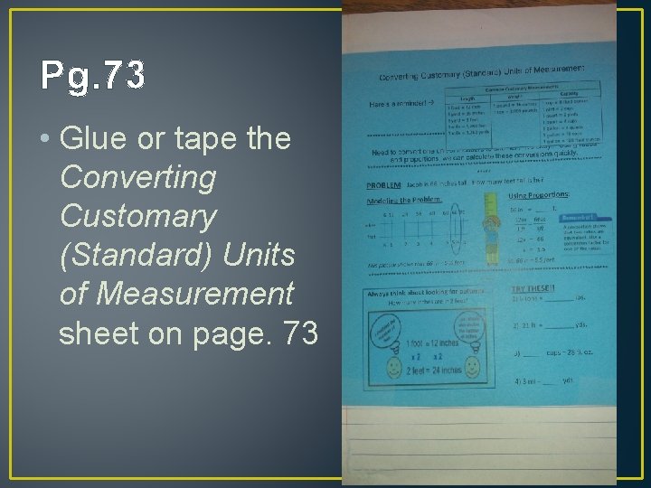 Pg. 73 • Glue or tape the Converting Customary (Standard) Units of Measurement sheet