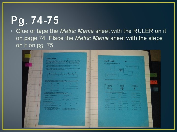 Pg. 74 -75 • Glue or tape the Metric Mania sheet with the RULER