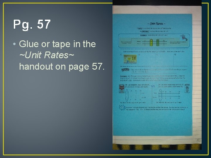 Pg. 57 • Glue or tape in the ~Unit Rates~ handout on page 57.