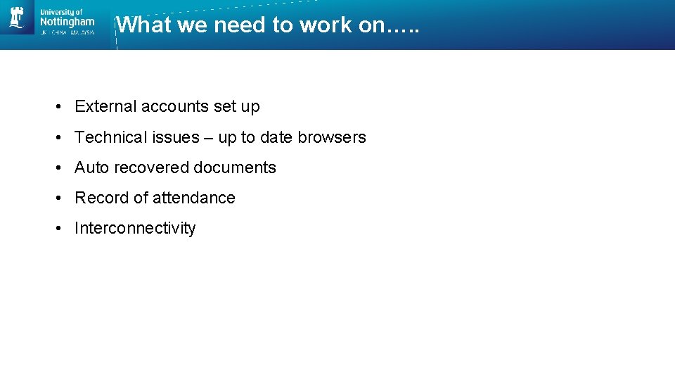 What we need to work on…. . • External accounts set up • Technical