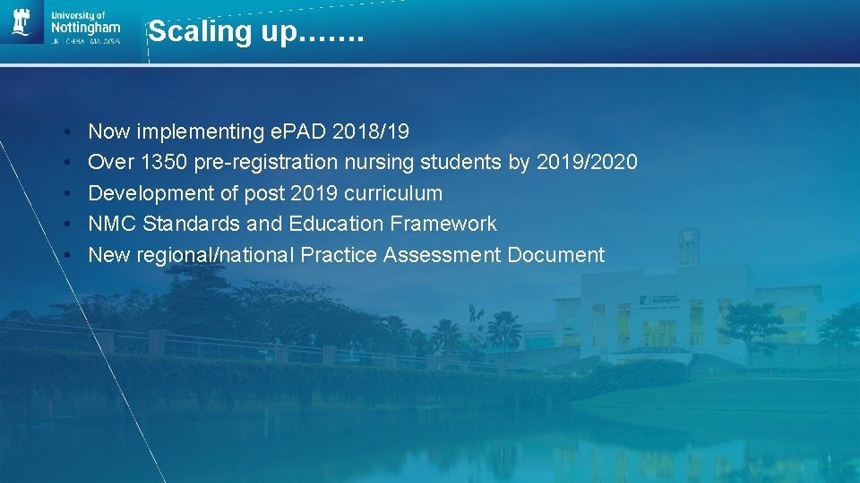 Scaling up……. • • • Now implementing e. PAD 2018/19 Over 1350 pre-registration nursing