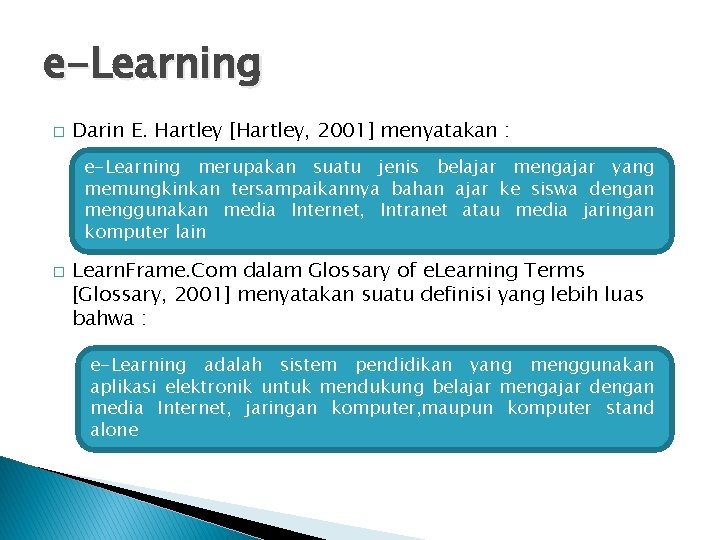 e-Learning � Darin E. Hartley [Hartley, 2001] menyatakan : e-Learning merupakan suatu jenis belajar