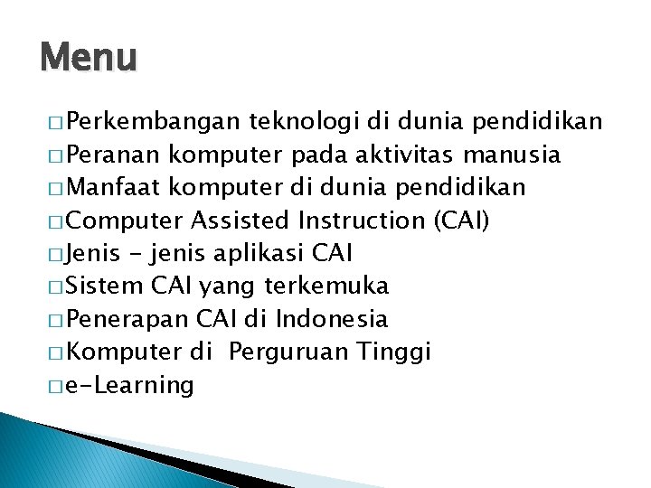 Menu � Perkembangan teknologi di dunia pendidikan � Peranan komputer pada aktivitas manusia �