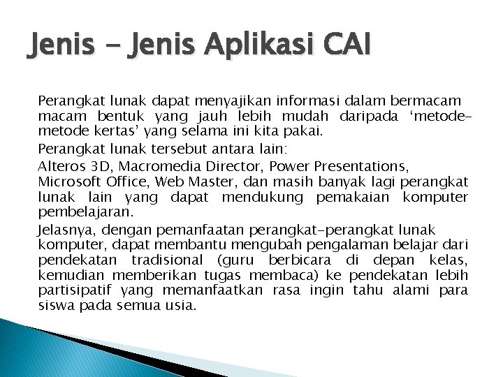 Jenis - Jenis Aplikasi CAI Perangkat lunak dapat menyajikan informasi dalam bermacam bentuk yang