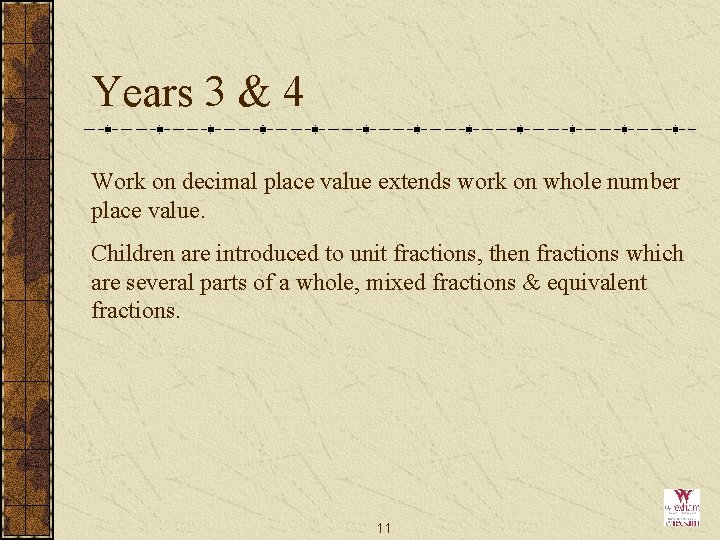 Years 3 & 4 Work on decimal place value extends work on whole number