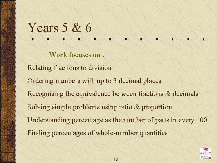 Years 5 & 6 Work focuses on : Relating fractions to division Ordering numbers