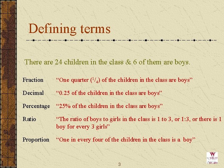 Defining terms There are 24 children in the class & 6 of them are