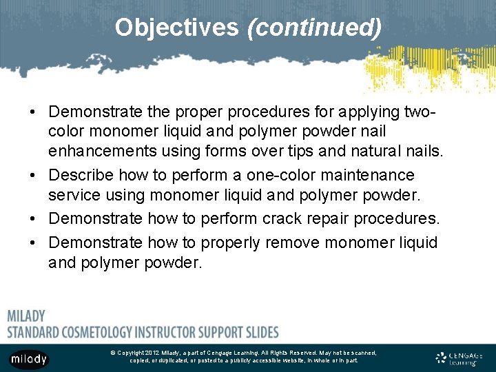 Objectives (continued) • Demonstrate the proper procedures for applying twocolor monomer liquid and polymer