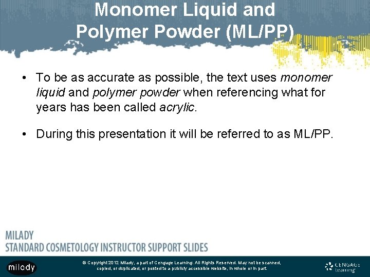 Monomer Liquid and Polymer Powder (ML/PP) • To be as accurate as possible, the
