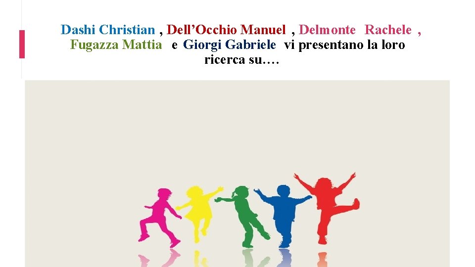 Dashi Christian , Dell’Occhio Manuel , Delmonte Rachele , Fugazza Mattia e Giorgi Gabriele