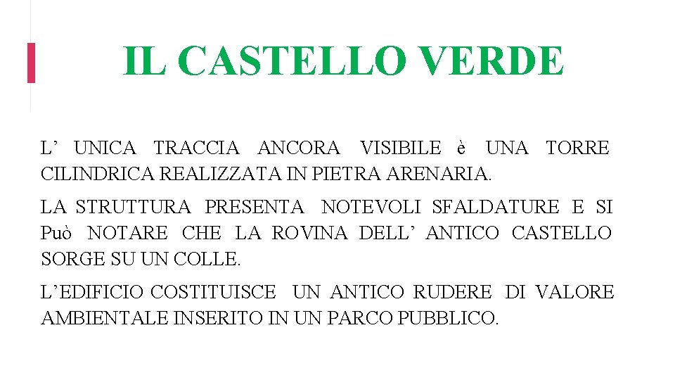 IL CASTELLO VERDE L’ UNICA TRACCIA ANCORA VISIBILE è UNA TORRE CILINDRICA REALIZZATA IN