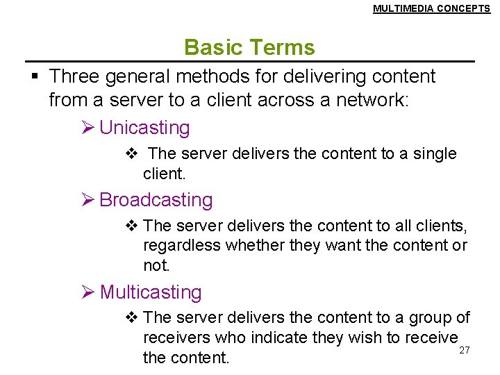 MULTIMEDIA CONCEPTS Basic Terms § Three general methods for delivering content from a server