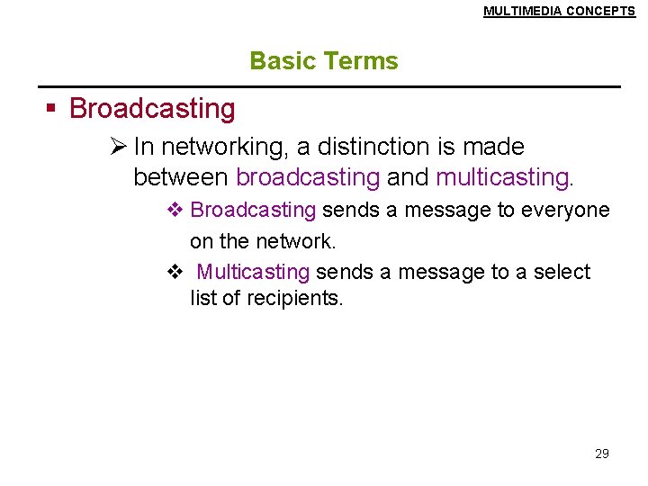 MULTIMEDIA CONCEPTS Basic Terms § Broadcasting Ø In networking, a distinction is made between