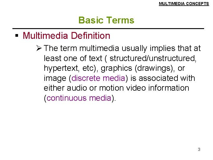 MULTIMEDIA CONCEPTS Basic Terms § Multimedia Definition Ø The term multimedia usually implies that