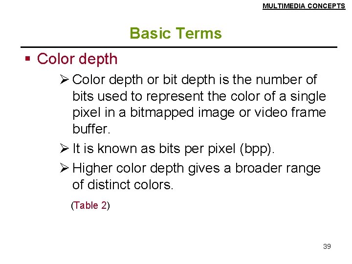 MULTIMEDIA CONCEPTS Basic Terms § Color depth Ø Color depth or bit depth is
