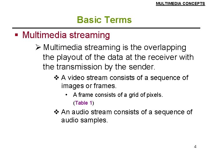 MULTIMEDIA CONCEPTS Basic Terms § Multimedia streaming Ø Multimedia streaming is the overlapping the