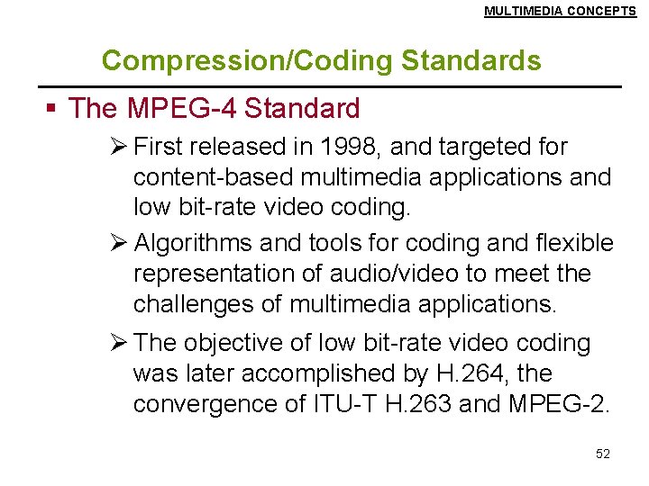 MULTIMEDIA CONCEPTS Compression/Coding Standards § The MPEG-4 Standard Ø First released in 1998, and