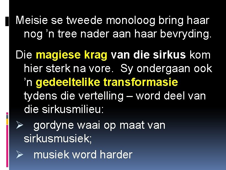 Meisie se tweede monoloog bring haar nog ’n tree nader aan haar bevryding. Die