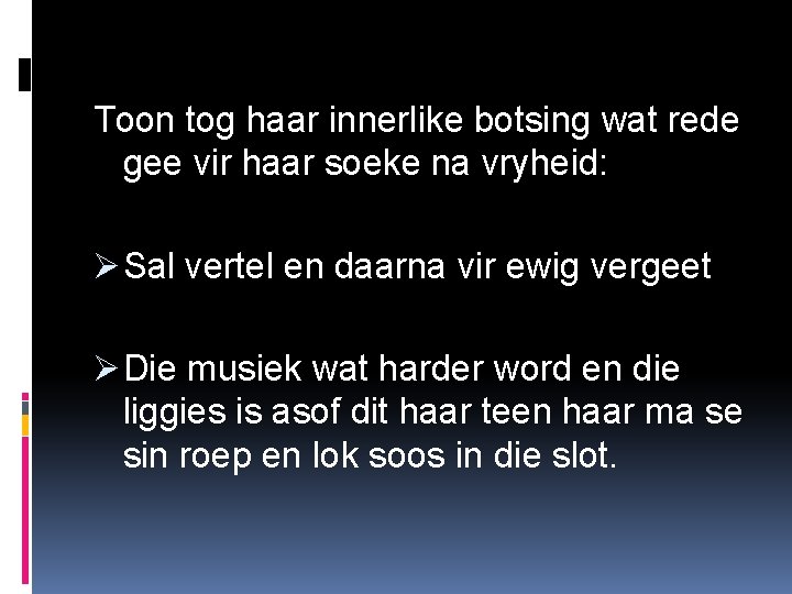 Toon tog haar innerlike botsing wat rede gee vir haar soeke na vryheid: Ø
