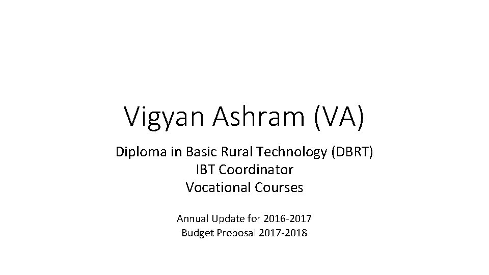 Vigyan Ashram (VA) Diploma in Basic Rural Technology (DBRT) IBT Coordinator Vocational Courses Annual