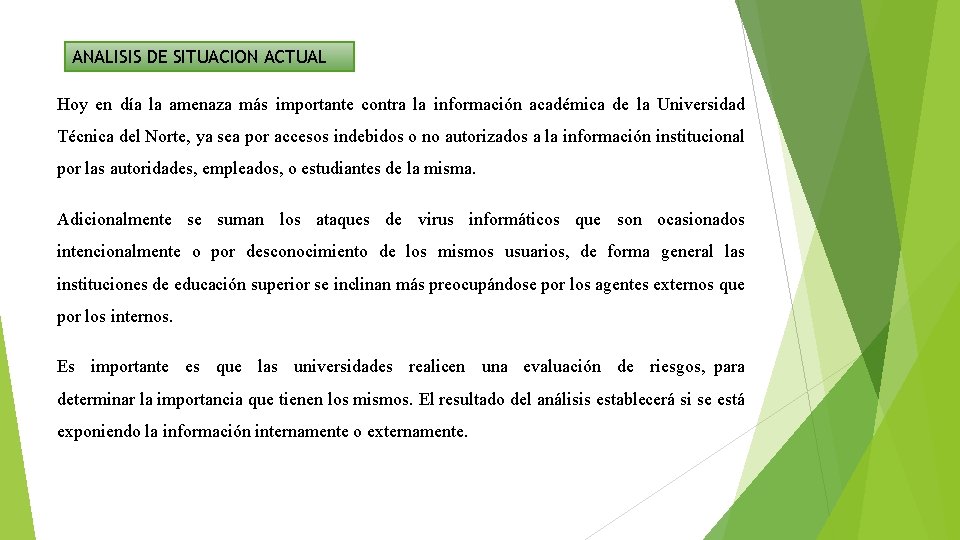 ANALISIS DE SITUACION ACTUAL Hoy en día la amenaza más importante contra la información