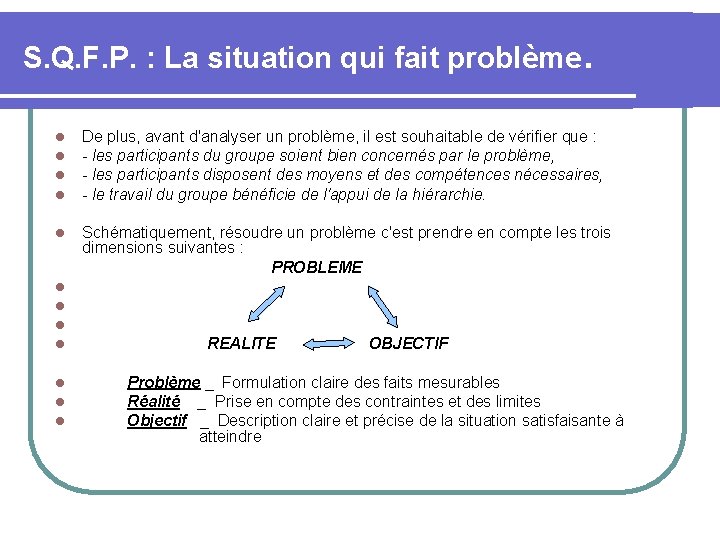 S. Q. F. P. : La situation qui fait problème. l l De plus,