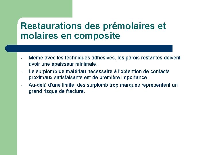 Restaurations des prémolaires et molaires en composite - Même avec les techniques adhésives, les Restaurations des prémolaires et molaires en composite - Même avec les techniques adhésives, les