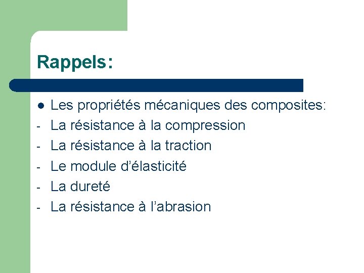 Rappels: l - Les propriétés mécaniques des composites: La résistance à la compression La Rappels: l - Les propriétés mécaniques des composites: La résistance à la compression La