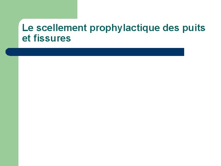 Le scellement prophylactique des puits et fissures Le scellement prophylactique des puits et fissures