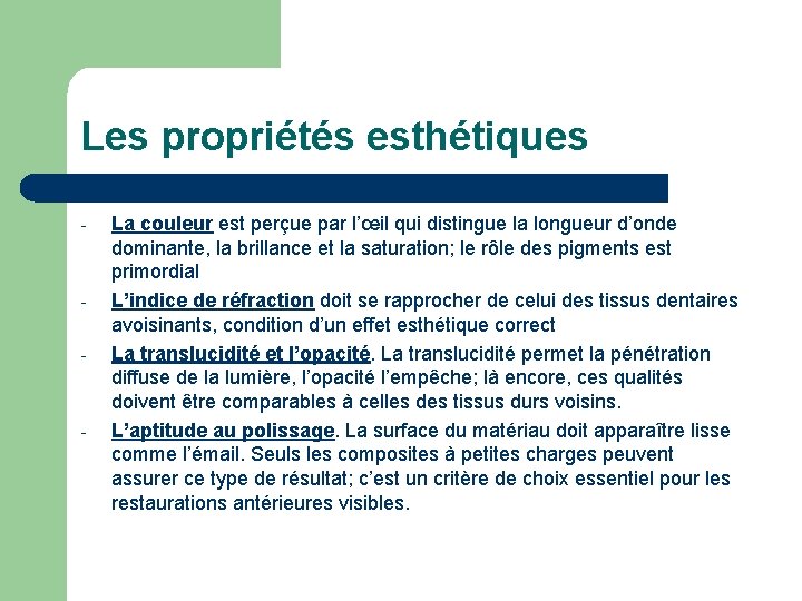 Les propriétés esthétiques - - - La couleur est perçue par l’œil qui distingue Les propriétés esthétiques - - - La couleur est perçue par l’œil qui distingue