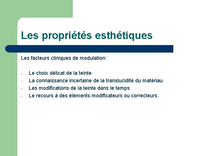 Les propriétés esthétiques Les facteurs cliniques de modulation: - Le choix délicat de la Les propriétés esthétiques Les facteurs cliniques de modulation: - Le choix délicat de la
