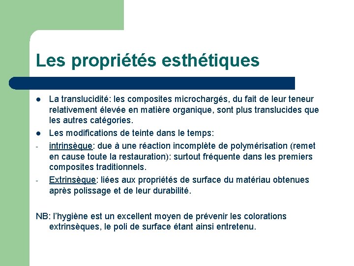 Les propriétés esthétiques l l - - La translucidité: les composites microchargés, du fait Les propriétés esthétiques l l - - La translucidité: les composites microchargés, du fait