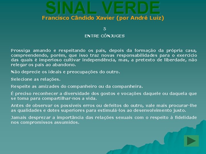 SINAL VERDE Francisco Cândido Xavier (por André Luiz) 5 ENTRE CÔNJUGES Prossiga amando e